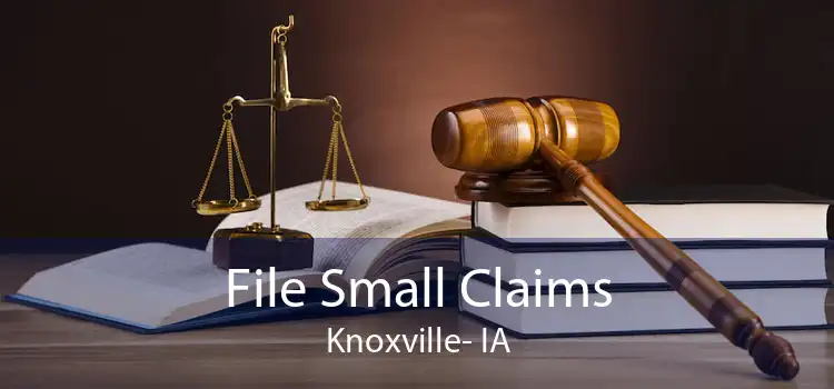 File Small Claims Knoxville- IA