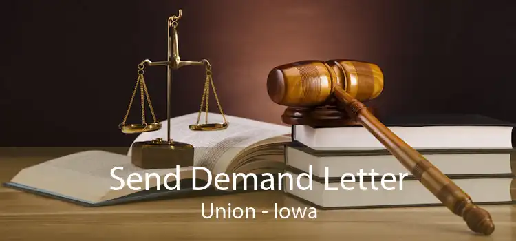 Send Demand Letter Union - Iowa