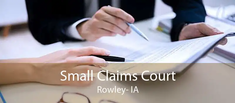 Small Claims Court Rowley- IA